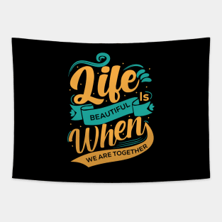 Life is Beautiful When we Are Together | Typography Tapestry