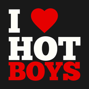 I Love Hot Boys T-Shirt