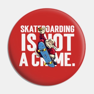 Skateboarding is not a crime. Pin