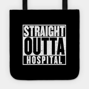 Straight Outta Hospital T-shirt Tote