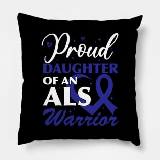 Als Awareness Dad Proud Daughter Of An ALS Warrior Pillow