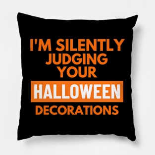 I'm Silently Judging your Halloween Decorations Pillow