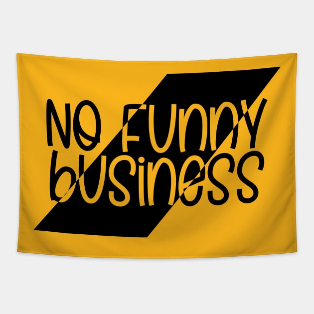 No Funny Business Tapestry by Jokertoons