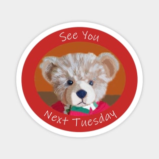 Bear Reminder See You Next Tuesday Magnet