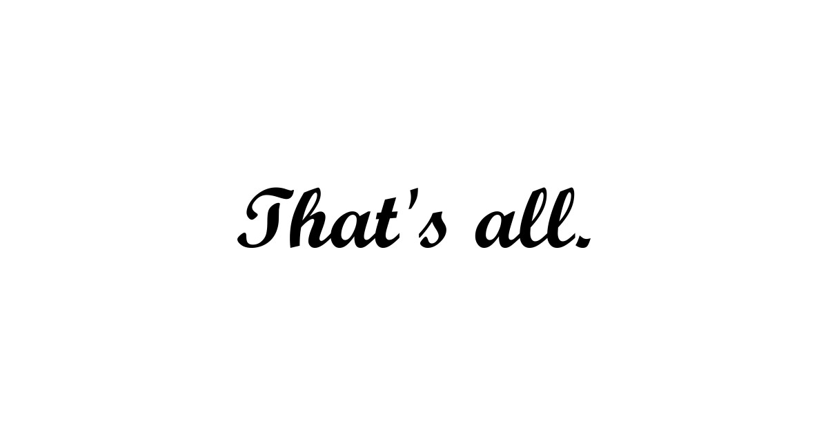 That's all - Thats All - Sticker | TeePublic