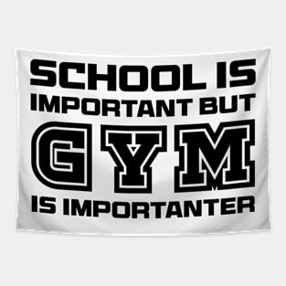 School is important but gym is importanter Tapestry