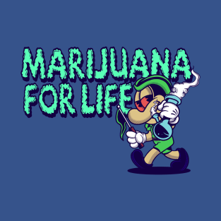 Marijuana for life T-Shirt