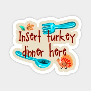 Insert turkey dinner Magnet