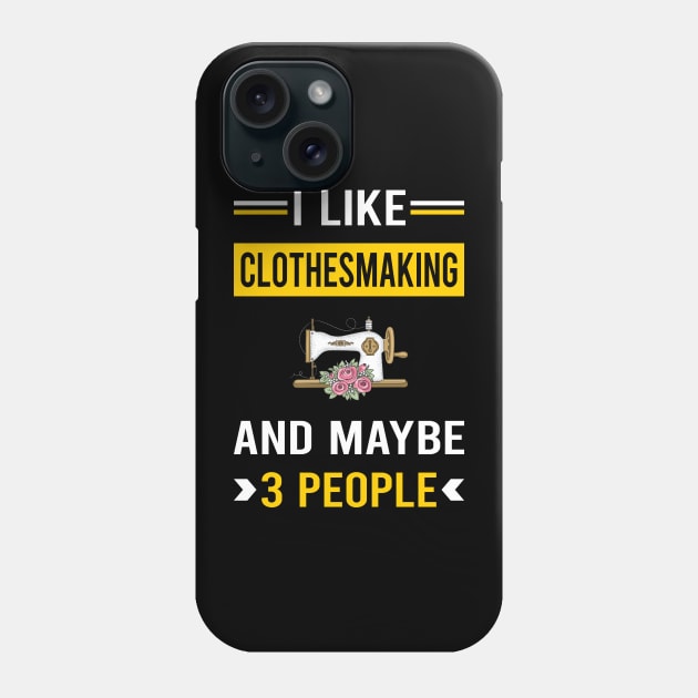 3 People Clothesmaking Clothes Making Clothesmaker Dressmaking Dressmaker Tailor Sewer Sewing Phone Case by Good Day