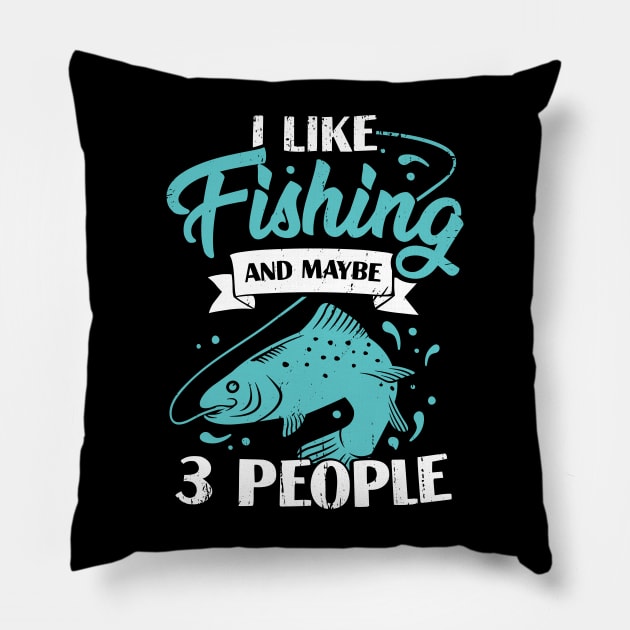I Like Fishing And Maybe 3 People Fisherman Gift Pillow by Dolde08