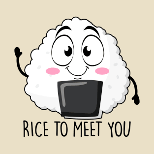 Rice to meet you T-Shirt