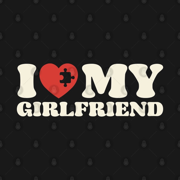 I Love My Girlfriend, Valentine Gift Boyfriend Shirt For Him by graphicmeyou