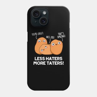 Less Haters More Taters Cute Potato Pun Phone Case