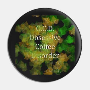 O.C.D. Obsessive Coffee Disorder Pin