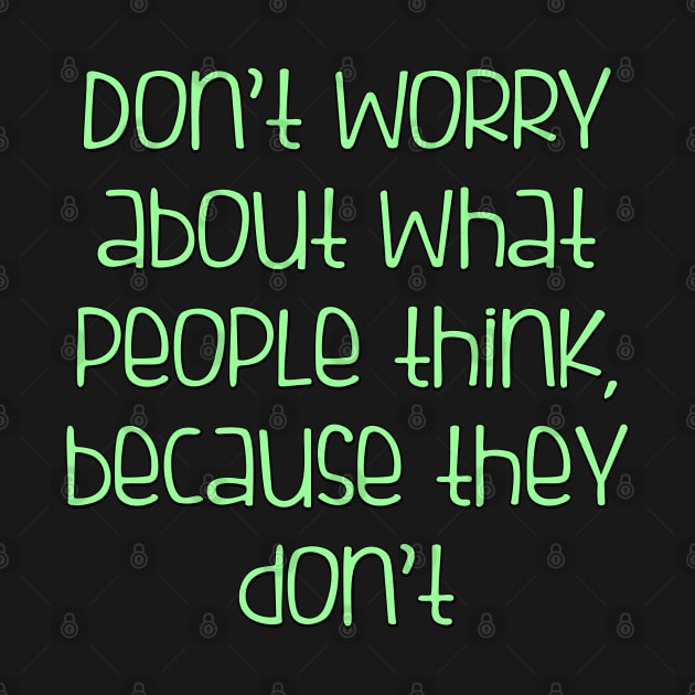 Don't worry about what people think by SnarkCentral