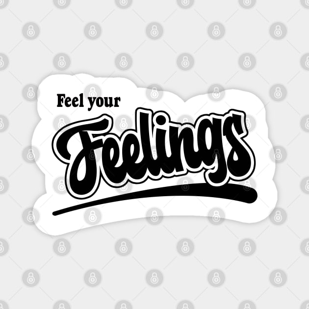 I've got that Feel Your Feelings Feeling Magnet by mentalhealthlou