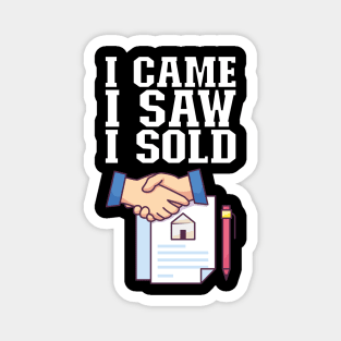 I Came I Saw I Sold - Funny Real Estate Agent Gift Magnet