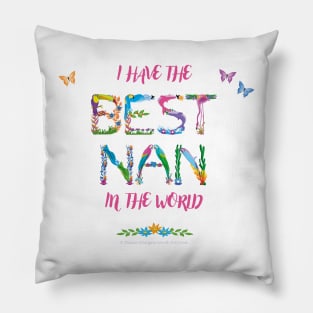 I have the best Nan in the world - tropical wordart Pillow