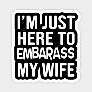 Embarrass wife Magnet