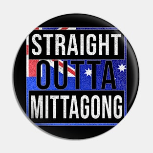 Straight Outta Mittagong - Gift for Australian From Mittagong in New South Wales Australia Pin