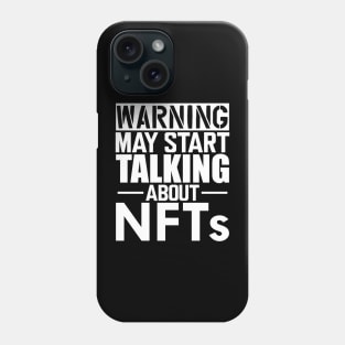 NFT - Warning may start talking about NFTs w Phone Case