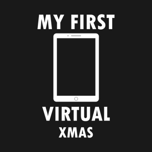 My First Virtual XMAS - Lockdown XMAS - T-Shirt