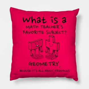 Funny Math Teacher Gift -  Geometry is Tri-Angle-ly Awesome - Math Teacher Pun Pillow