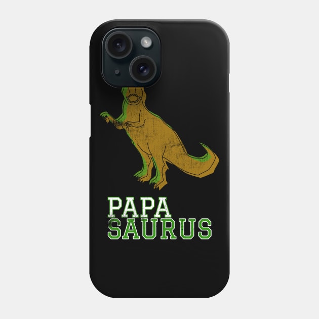 Papasaurus Papa Saurus T Rex Distressed Green Design Gift Idea Dinosaur Father Dad Gifts Phone Case by joannejgg