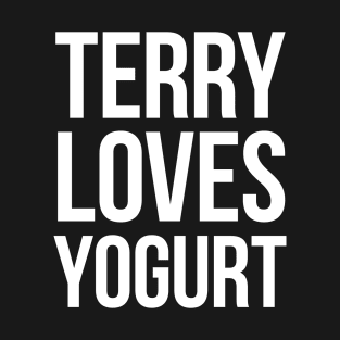 Terry Loves Yogurt – white block type T-Shirt