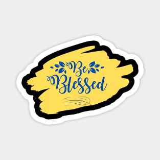 Be Blessed Magnet
