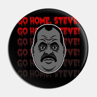 Go home Steve Pin