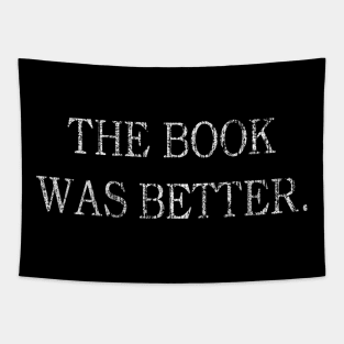 the book was better Tapestry