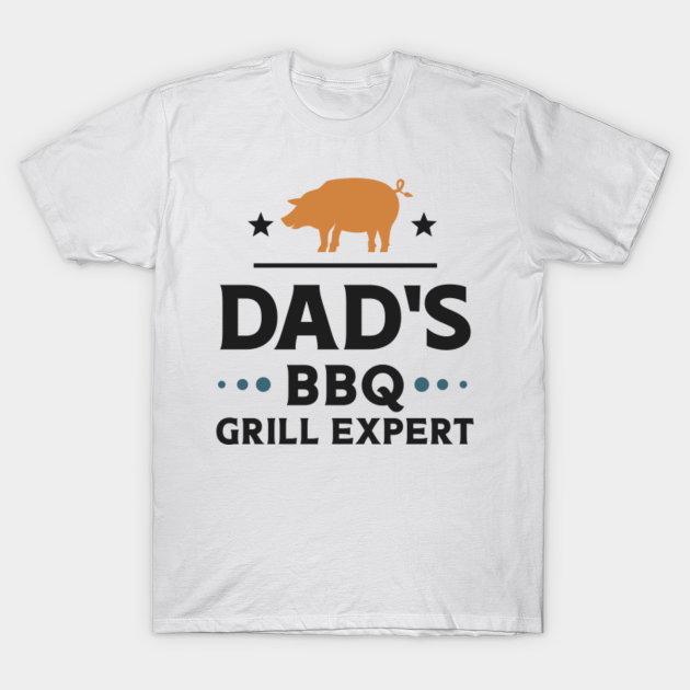 Dad BBQ Expert - Fathers Day - T-Shirt | TeePublic