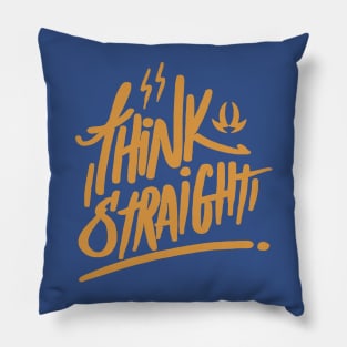 Think Straight Pillow