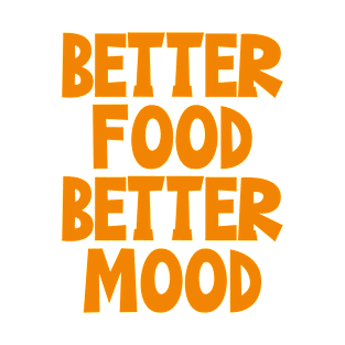 Better Food Better Mood T-Shirt