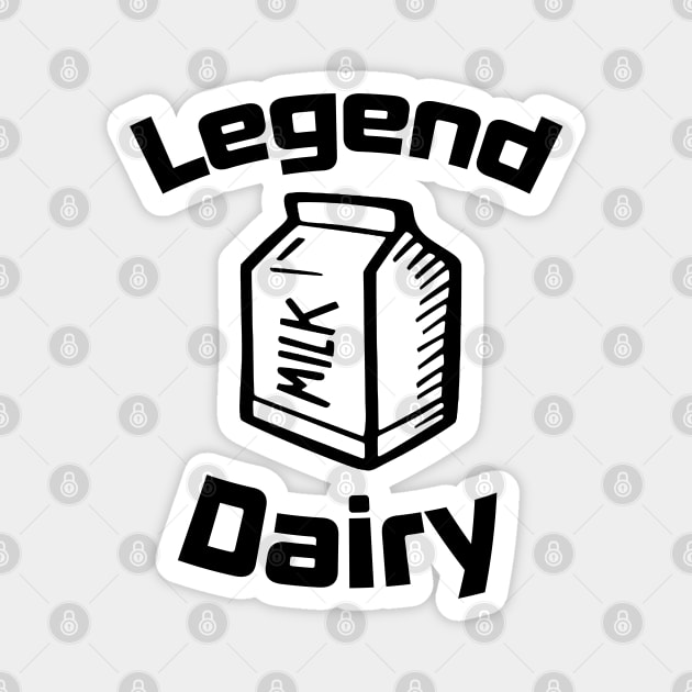 Legendary (Dairy) Magnet by GreenGuyTeesStore