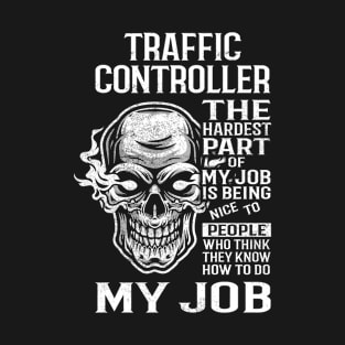 Traffic Controller T Shirt - The Hardest Part Gift Item Tee T-Shirt