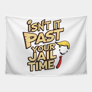 Isnt It Past Your Jail Time Tapestry