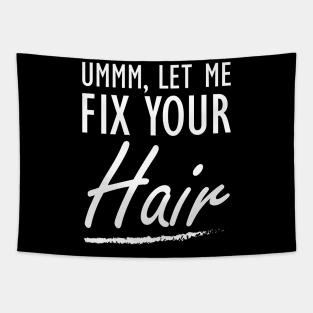 Hair Stylist - Let me fix your Hair Tapestry