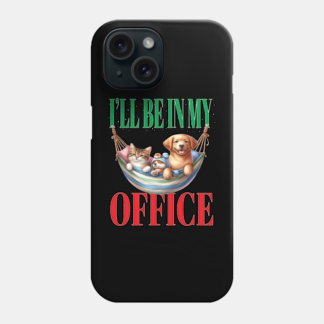 Fun I'll Be In My Office Retired Retirement Off Work Today With Your Pets Phone Case by Envision Styles