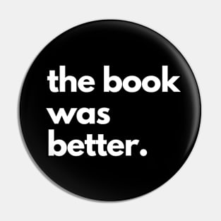 The Book Was Better Pin