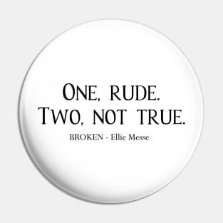 Drew - One, rude. Two, not true. (Black) Pin