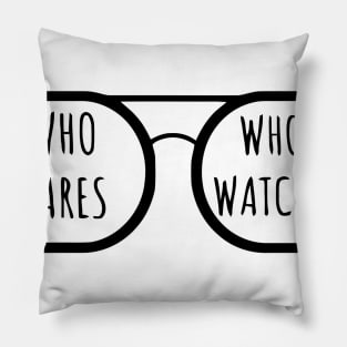 Who Cares Who's Watchin Pillow