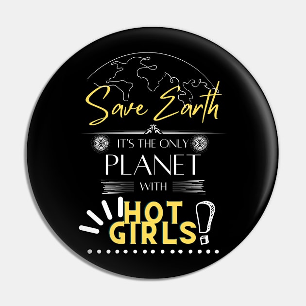 Mens Earth Day T Shirts Save Earth It's The Only Planet With Hot Girls Pin by Kibria1991