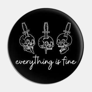 Everything is Fine Humorous Skull Design Pin