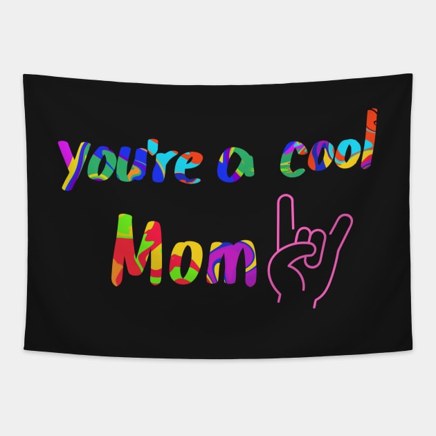 Youre a cool Mom! Tapestry by PedaDesign