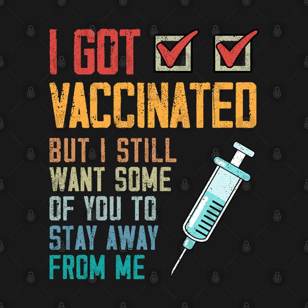 I Got Vaccinated But I Still Want You To Stay Away From Me by snnt