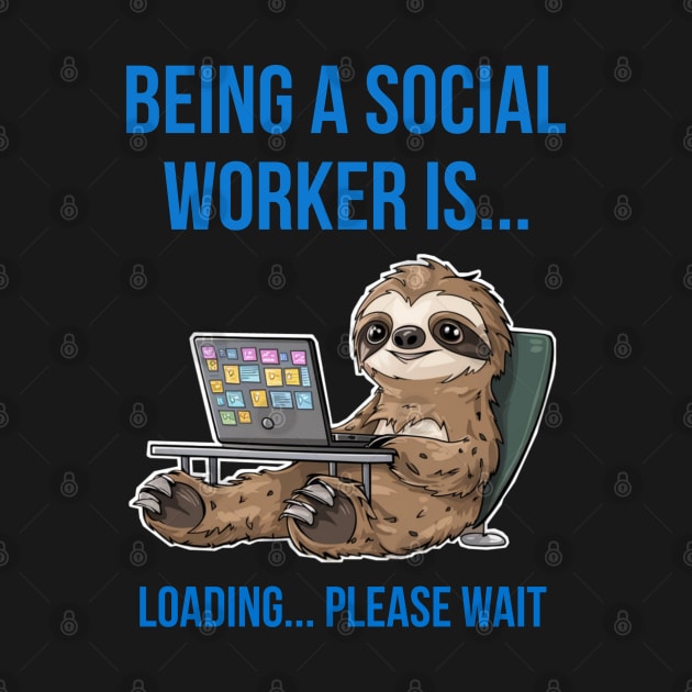 Funny sloth : Being a social worker by Qrstore