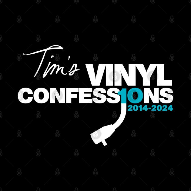 10 YEARS (2014-2024) by Tim's Vinyl Confessions