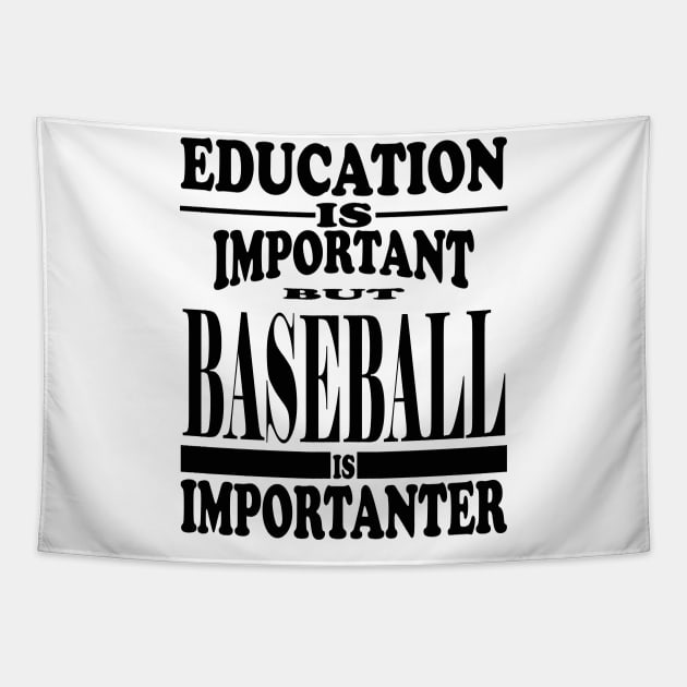 Education Is Important But Baseball Is Importanter Tapestry by kirkomed